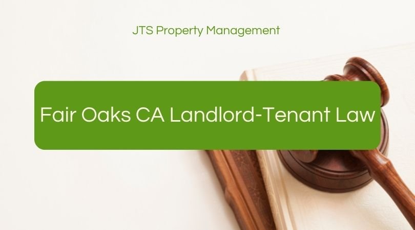 California Rental Laws - An Overview of Landlord Tenant Rights in Fair Oaks